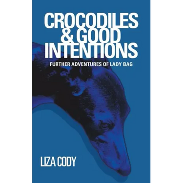 Crocodiles & Good Intentions: Further Adventures of Lady Bag