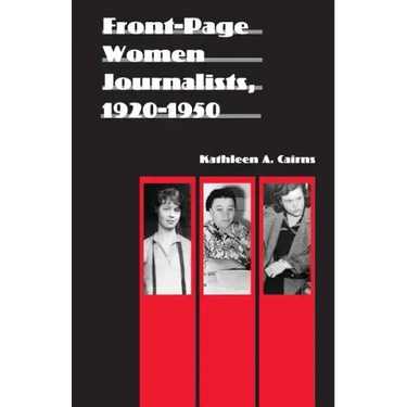 Front-Page Women Journalists, 1920-1950