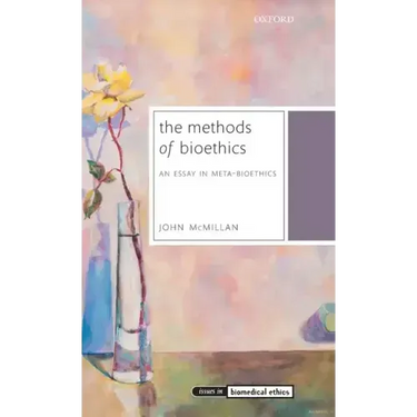 Methods of Bioethics: An Essay in Meta-Bioethics