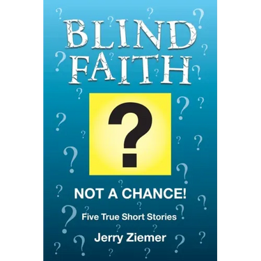 Blind Faith?: Not a Chance! Five True Short Stories