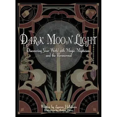 Dark Moon Light: Discovering Your World with Magic, Mysticism, and the Paranormal