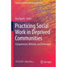 Practicing Social Work in Deprived Communities: Competencies, Methods, and Techniques