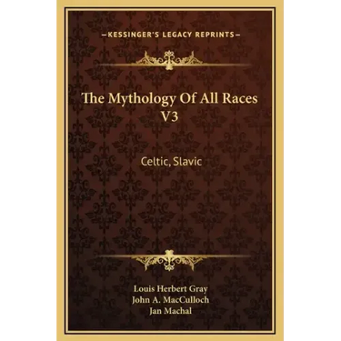 The Mythology of All Races V3: Celtic, Slavic