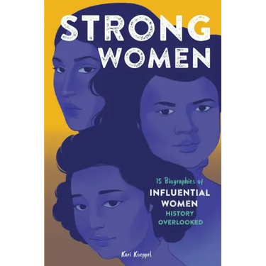 Strong Women: 15 Biographies of Influential Women History Overlooked