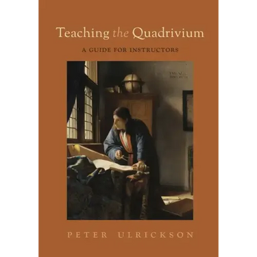 Teaching the Quadrivium: A Guide for Instructors