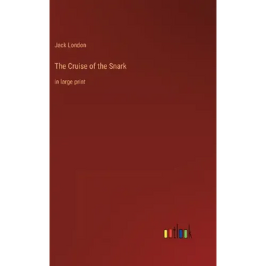 The Cruise of the Snark: in large print
