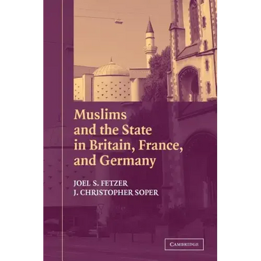 Muslims and the State in Britain, France, and Germany