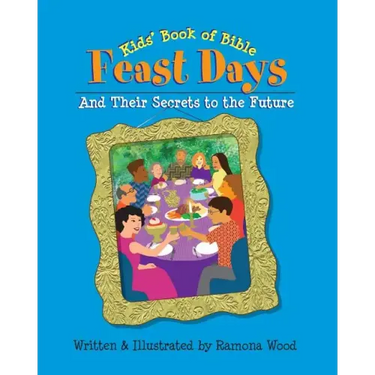 Kids' Book of Bible Feast Days: And Their Secrets to the Future
