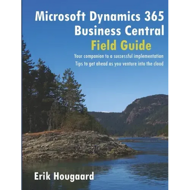Microsoft Dynamics 365 Business Central Field Guide