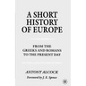 A Short History of Europe: From the Greeks and Romans to the Present Day
