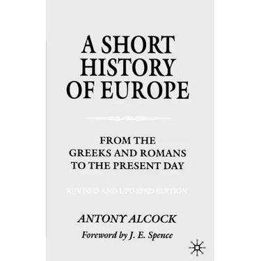 A Short History of Europe: From the Greeks and Romans to the Present Day