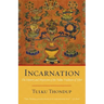 Incarnation: The History and Mysticism of the Tulku Tradition of Tibet