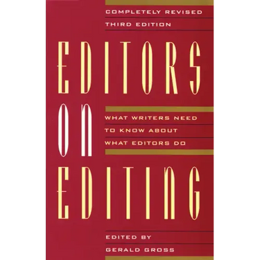 Editors on Editing: What Writers Need to Know about What Editors Do