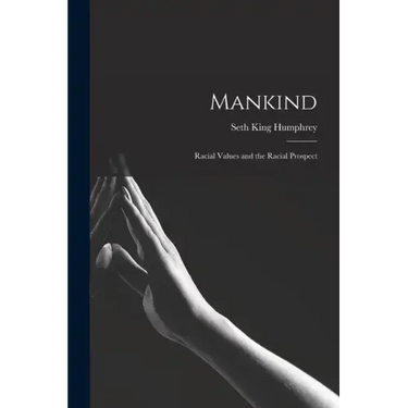 Mankind: Racial Values and the Racial Prospect