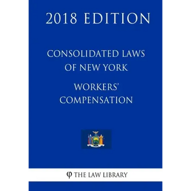 Consolidated Laws of New York - Workers' Compensation (2018 Edition)