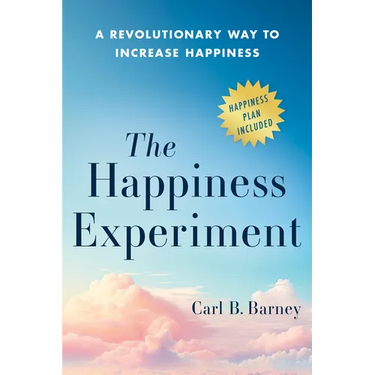 The Happiness Experiment: A Revolutionary Way to Increase Happiness