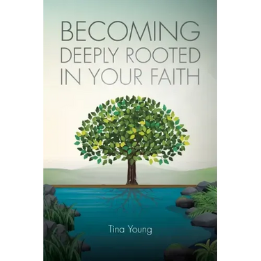 Becoming Deeply Rooted In Your Faith