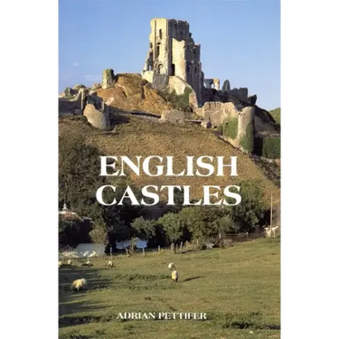 English Castles: A Guide by Counties