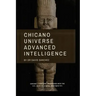 Chicano Universe Advanced Intelligence