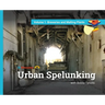 Urban Spelunking with Bobby Tanzilo: Volume 1: Breweries and Malting Plants