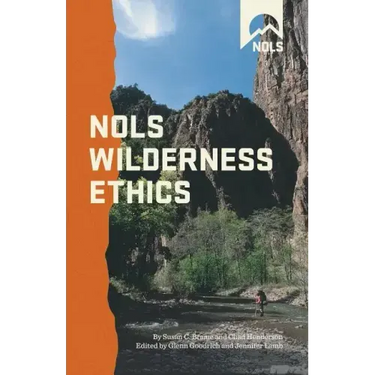 Nols Wilderness Ethics: Valuing and Managing Wild Places