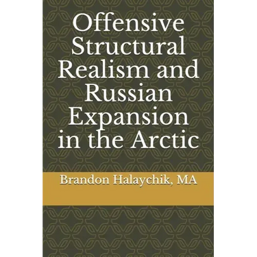 Offensive Structural Realism and Russian Expansion in the Arctic