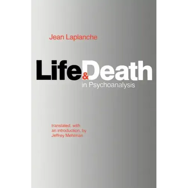 Life and Death in Psychoanalysis