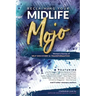 Reclaiming Your Midlife Mojo: Women's Stories of Self-Discovery & Transformation