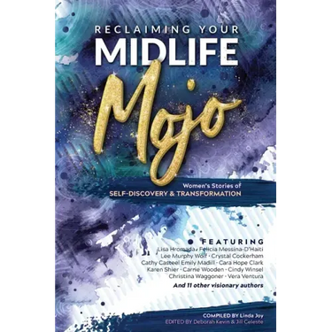 Reclaiming Your Midlife Mojo: Women's Stories of Self-Discovery & Transformation