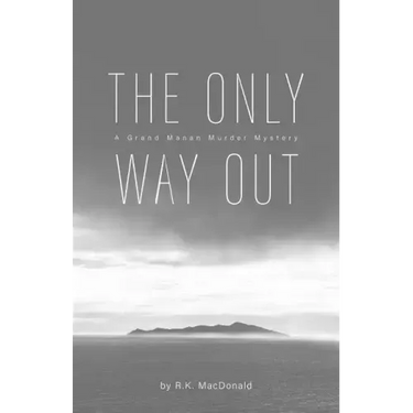 The Only Way Out: A Grand Manan Murder Mystery
