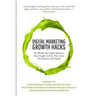 Digital Marketing Growth Hacks: The World's Best Digital Marketers Share Insights on How They Grew Their Businesses with Digital