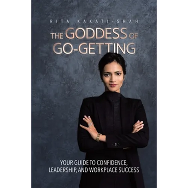 The Goddess of Go-Getting: Your Guide to Confidence, Leadership, and Workplace Success