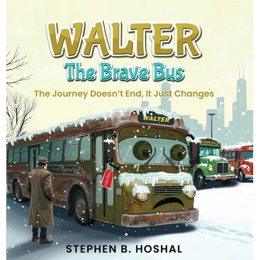 Walter, the Brave Bus: The Journey Doesn't End, It Just Changes