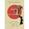 Engaging the Old Testament: How to Read Biblical Narrative, Poetry, and Prophecy Well