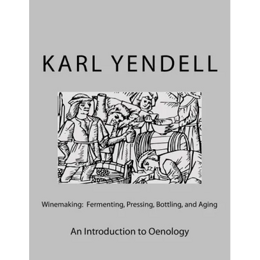 Winemaking: Fermenting, Pressing, Bottling, and Aging: An Introduction to Oenology