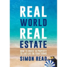 Real World Real Estate: How to invest in property to live life on your terms