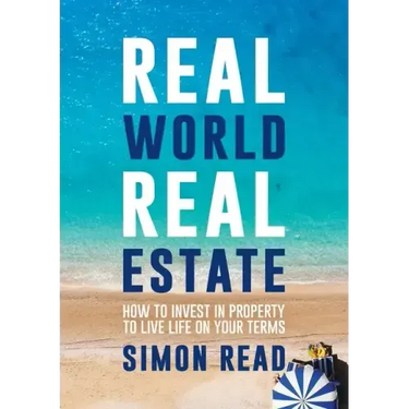 Real World Real Estate: How to invest in property to live life on your terms