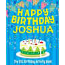 Happy Birthday Joshua - The Big Birthday Activity Book: (Personalized Children's Activity Book)