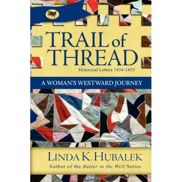 Trail of Thread: A Woman's Westward Journey (Trail of Thread Series)
