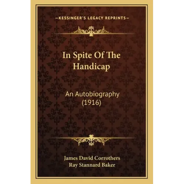 In Spite of the Handicap: An Autobiography (1916)