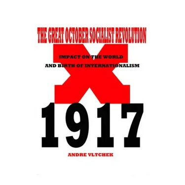 The Great October Socialist Revolution: Impact on the World and the Birth of Internationalism