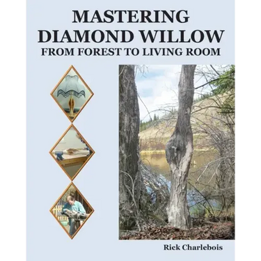 Mastering Diamond Willow: From forest to Living Room