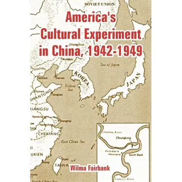 America's Cultural Experiment in China, 1942-1949