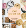 100 Cookies: The Baking Book for Every Kitchen, with Classic Cookies, Novel Treats, Brownies, Bars, and More