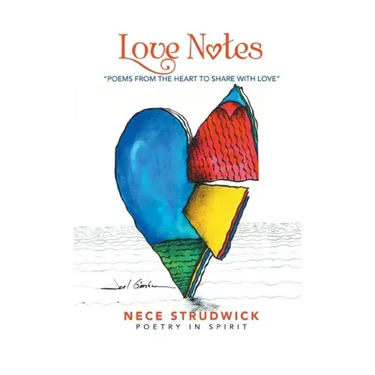 Love Notes: "Poems from the Heart to Share with Love"