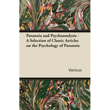Paranoia and Psychoanalysis - A Selection of Classic Articles on the Psychology of Paranoia
