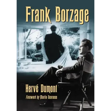 Frank Borzage: The Life and Films of a Hollywood Romantic