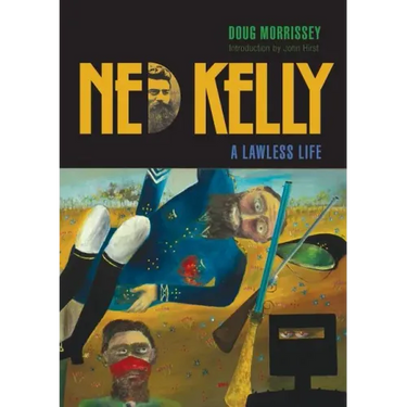 Ned Kelly: A Lawless Life