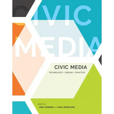 Civic Media: Technology, Design, Practice