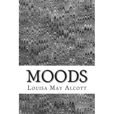 Moods: (Louisa May Alcott Classics Collection)